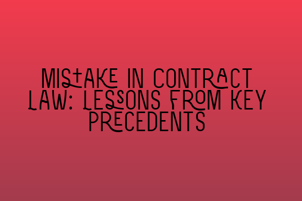 Featured image for Mistake in Contract Law: Lessons from Key Precedents