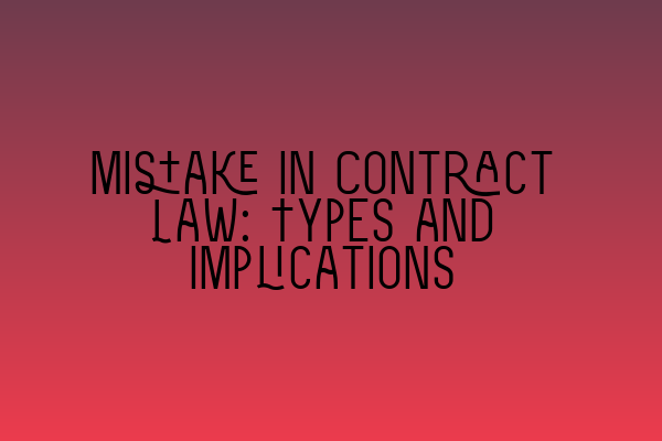 Mistake in Contract Law: Types and Implications