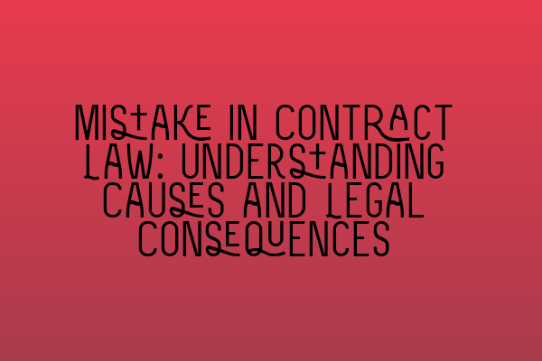 Featured image for Mistake in Contract Law: Understanding Causes and Legal Consequences