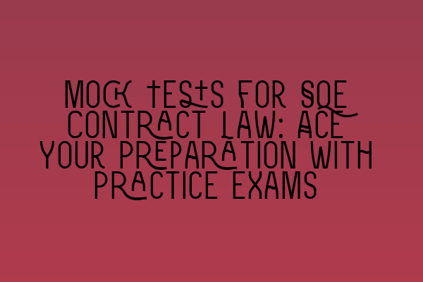 Featured image for Mock Tests for SQE Contract Law: Ace Your Preparation with Practice Exams