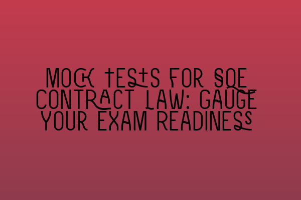 Featured image for Mock Tests for SQE Contract Law: Gauge Your Exam Readiness