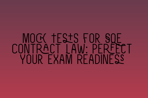 Featured image for Mock Tests for SQE Contract Law: Perfect Your Exam Readiness