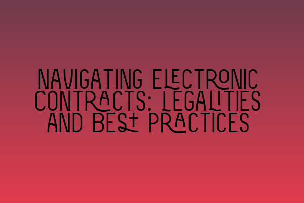 Featured image for Navigating Electronic Contracts: Legalities and Best Practices