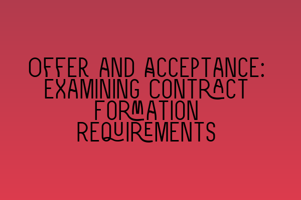 Featured image for Offer and Acceptance: Examining Contract Formation Requirements