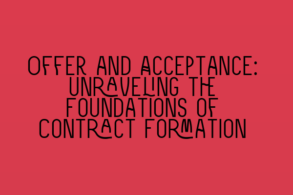 Featured image for Offer and Acceptance: Unraveling the Foundations of Contract Formation