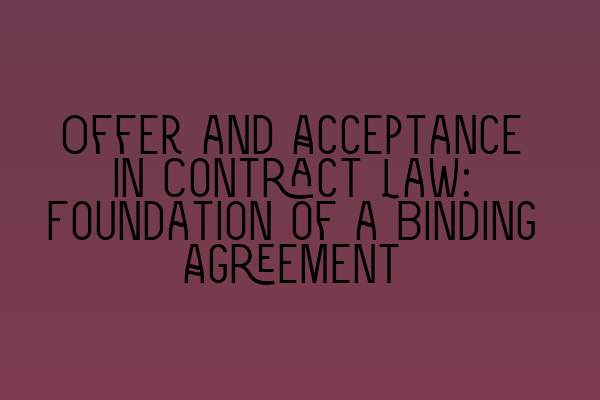 Featured image for Offer and Acceptance in Contract Law: Foundation of a Binding Agreement