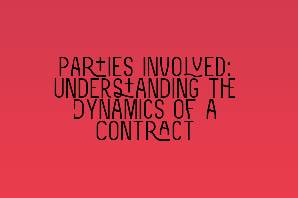 Featured image for Parties Involved: Understanding the Dynamics of a Contract