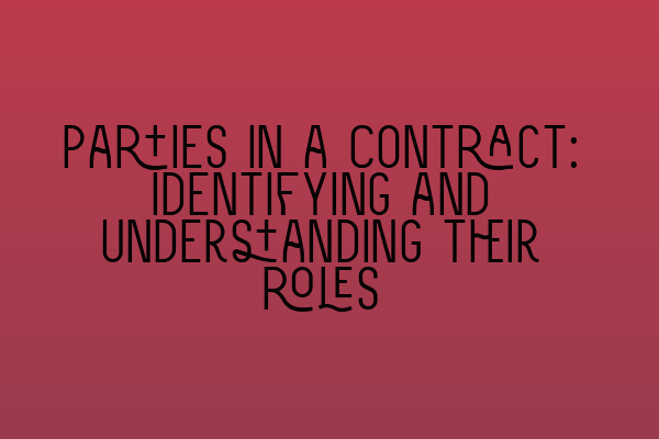 Featured image for Parties in a Contract: Identifying and understanding their roles