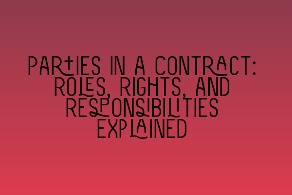 Featured image for Parties in a Contract: Roles, Rights, and Responsibilities Explained