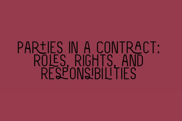 Featured image for Parties in a Contract: Roles, Rights, and Responsibilities