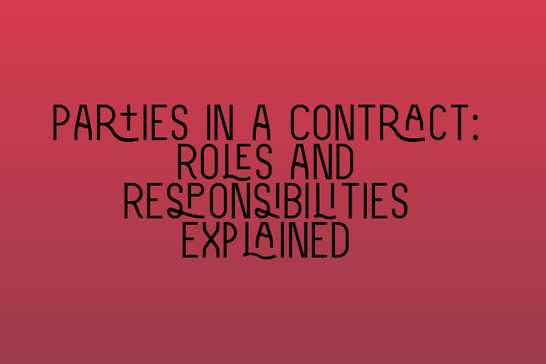 Featured image for Parties in a Contract: Roles and Responsibilities Explained