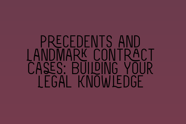 Featured image for Precedents and Landmark Contract Cases: Building Your Legal Knowledge