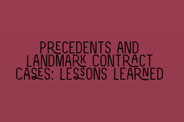 Featured image for Precedents and Landmark Contract Cases: Lessons Learned
