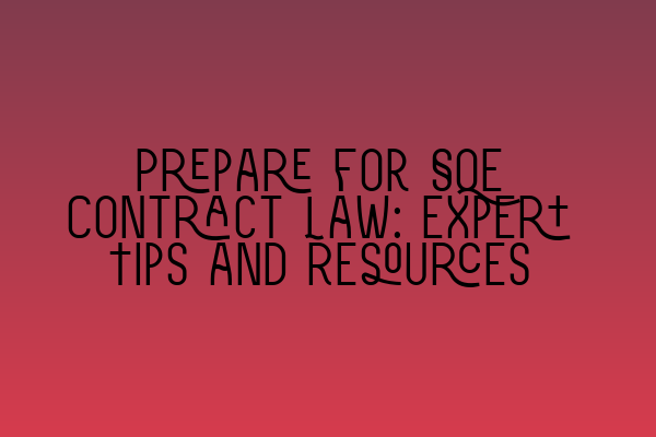 Featured image for Prepare for SQE Contract Law: Expert Tips and Resources