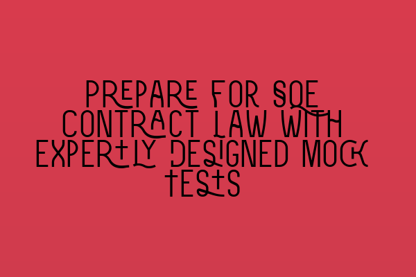 Featured image for Prepare for SQE Contract Law with Expertly Designed Mock Tests