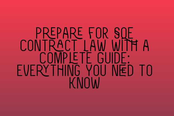 Prepare for SQE Contract Law with a Complete Guide: Everything You Need to Know