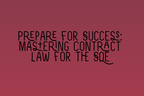 Featured image for Prepare for Success: Mastering Contract Law for the SQE