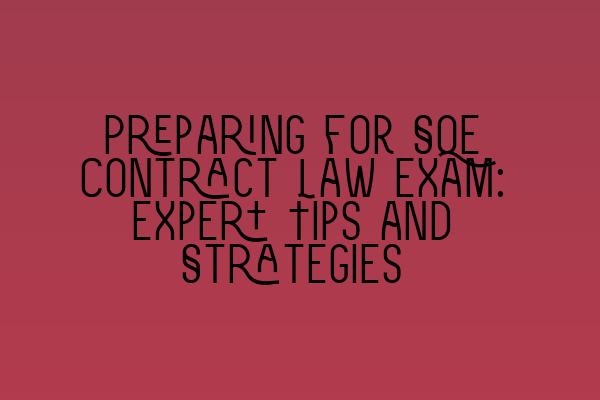 Featured image for Preparing for SQE Contract Law Exam: Expert Tips and Strategies