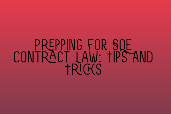 Featured image for Prepping for SQE Contract Law: Tips and Tricks