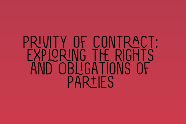 Featured image for Privity of Contract: Exploring the Rights and Obligations of Parties