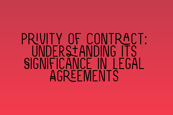 Featured image for Privity of Contract: Understanding Its Significance in Legal Agreements