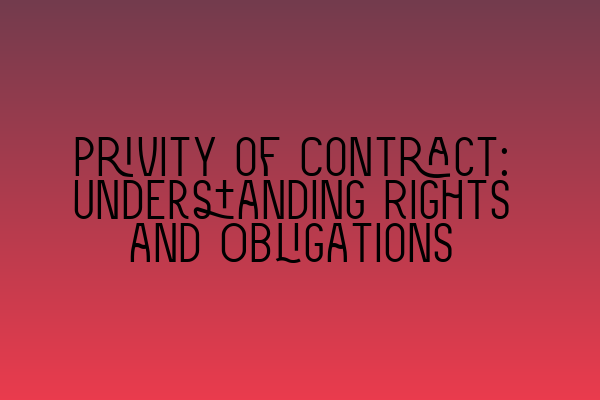 Privity of Contract: Understanding Rights and Obligations