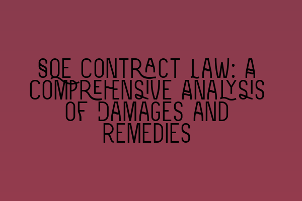 Featured image for SQE Contract Law: A Comprehensive Analysis of Damages and Remedies