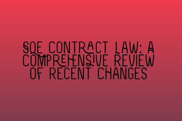 Featured image for SQE Contract Law: A Comprehensive Review of Recent Changes