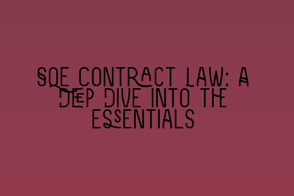 Featured image for SQE Contract Law: A Deep Dive into the Essentials