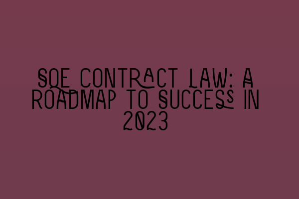 Featured image for SQE Contract Law: A Roadmap to Success in 2023