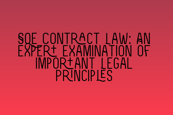 Featured image for SQE Contract Law: An Expert Examination of Important Legal Principles