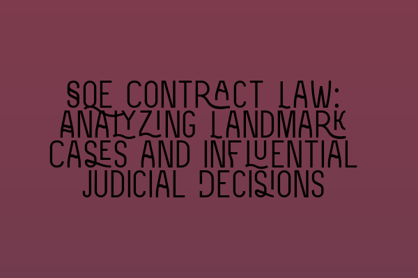 Featured image for SQE Contract Law: Analyzing Landmark Cases and Influential Judicial Decisions