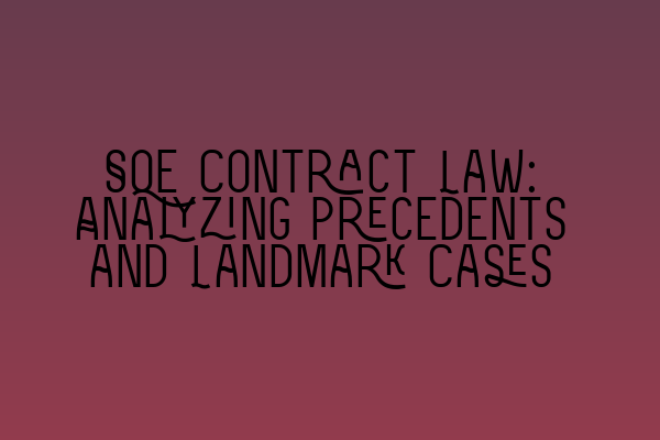 Featured image for SQE Contract Law: Analyzing Precedents and Landmark Cases