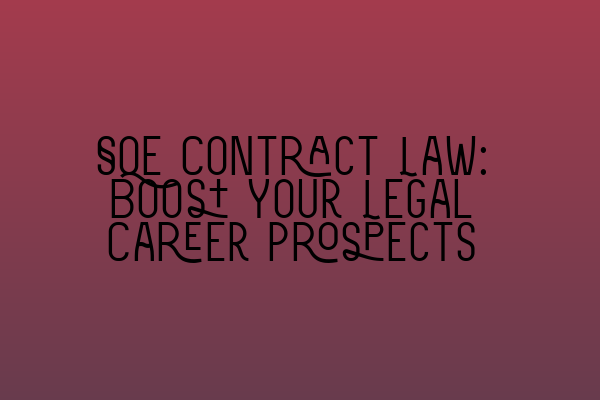 Featured image for SQE Contract Law: Boost Your Legal Career Prospects