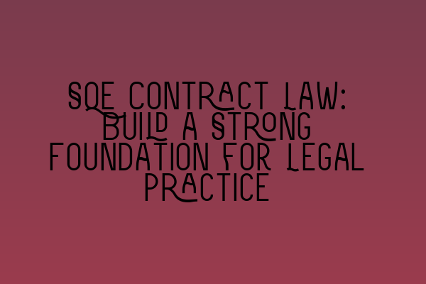 Featured image for SQE Contract Law: Build a Strong Foundation for Legal Practice