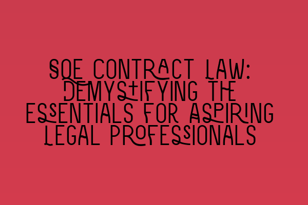 SQE Contract Law: Demystifying the Essentials for Aspiring Legal Professionals