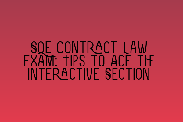 Featured image for SQE Contract Law Exam: Tips to Ace the Interactive Section