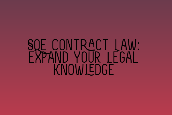 SQE Contract Law: Expand Your Legal Knowledge