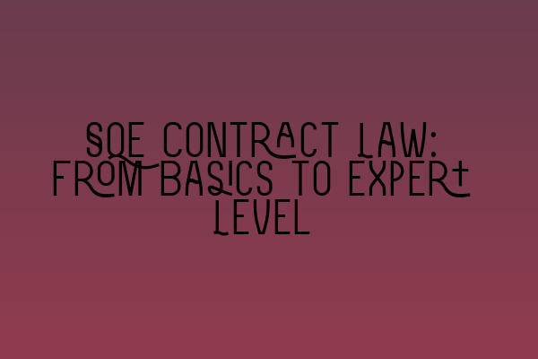 Featured image for SQE Contract Law: From Basics to Expert Level