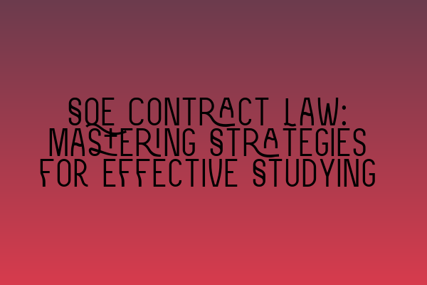 Featured image for SQE Contract Law: Mastering Strategies for Effective Studying