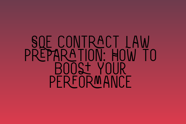 Featured image for SQE Contract Law Preparation: How to Boost Your Performance