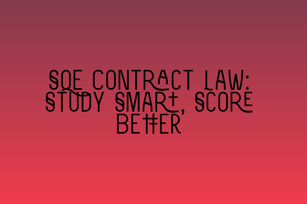 SQE Contract Law: Study Smart, Score Better