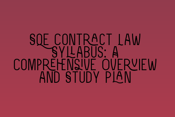Featured image for SQE Contract Law Syllabus: A Comprehensive Overview and Study Plan