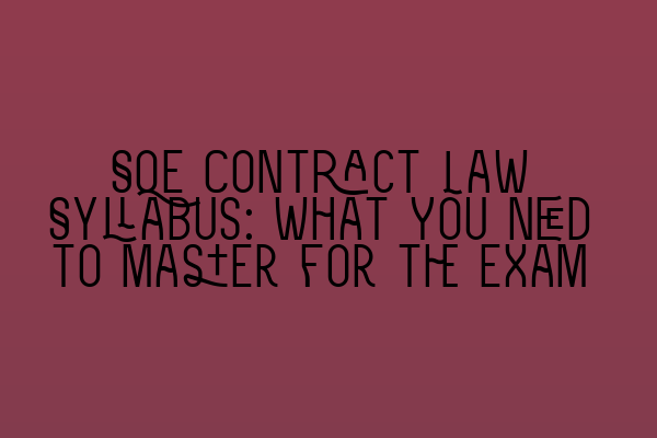 Featured image for SQE Contract Law Syllabus: What You Need to Master for the Exam