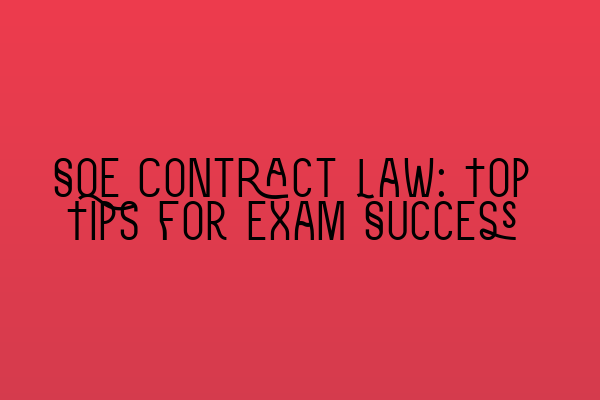 Featured image for SQE Contract Law: Top Tips for Exam Success