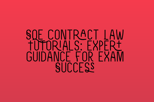 Featured image for SQE Contract Law Tutorials: Expert Guidance for Exam Success