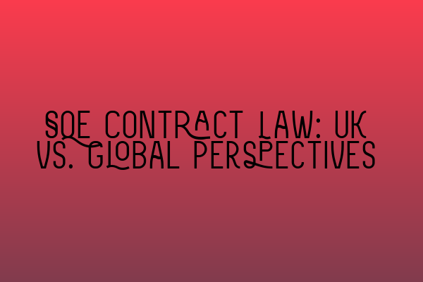 Featured image for SQE Contract Law: UK vs. Global Perspectives