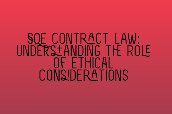 SQE Contract Law: Understanding the Role of Ethical Considerations