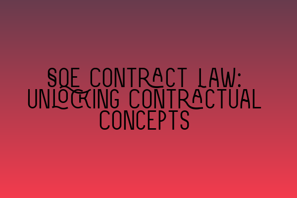 SQE Contract Law: Unlocking Contractual Concepts