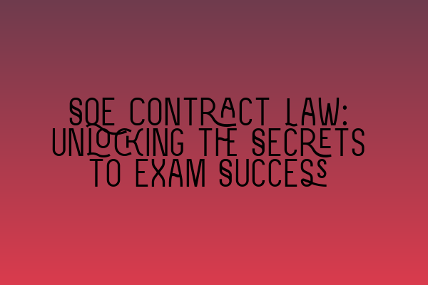 Featured image for SQE Contract Law: Unlocking the Secrets to Exam Success
